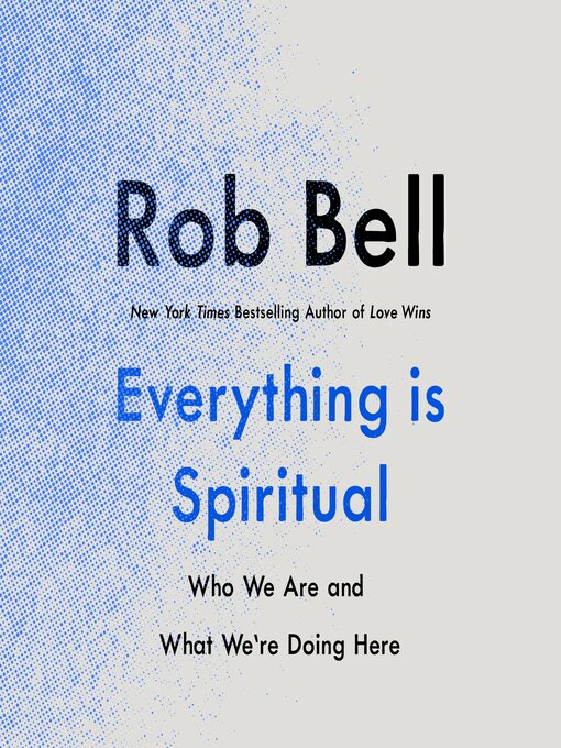 Title details for Everything Is Spiritual by Rob Bell - Available
